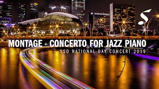 Montage: Concerto for Jazz Piano & Orchestra - SSO National Day Concert 2019