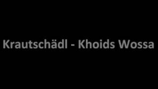 Krautschädl - Khoids Wossa (Lyrics)