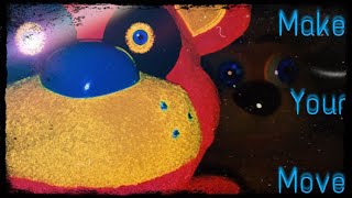 MAKE YOUR MOVE | (fnaf plush Version) by CG5 And DAWKO