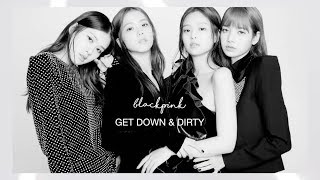 blackpink fashion model au ?✨– get down & dirty