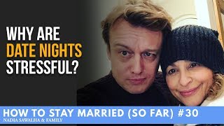 How To Stay Married (SO FAR) #30 - Why Are DATE NIGHTS Stressful?
