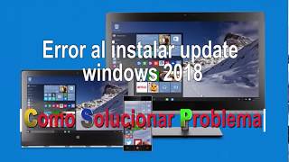 Error al instalar update windows 2018 | Como Solucionar problema |