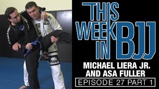 This week in BJJ Episode 27 with Asa Fuller and Michael Liera Jr. Part 1