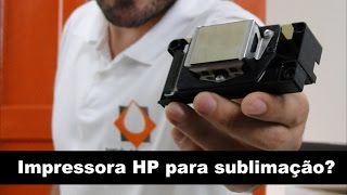 Posso usar Impressora HP para Sublimação? Impressora Sublimatica