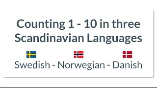 Swedish vs. Norwegian vs. Danish Counting 1 to 10