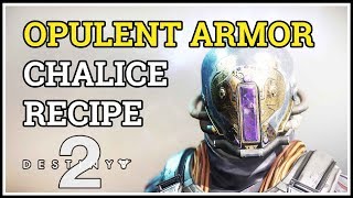 Opulent Armor Recipe Chalice of Opulence Destiny 2