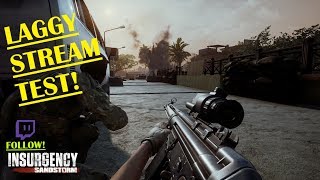 Laggy Insurgency Sandstorm Test Stream! | Insurgency Sandstorm |