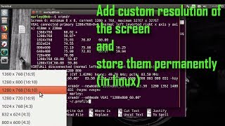 Easy way to add custom screen resolution in linux and permanently store them (ubuntu 16.04 LTS)