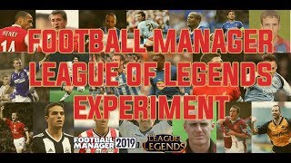 FM19 | NEW EXPERIMENT EP1 | FM LEAGUE OF LEGENDS | FOOTBALL MANAGER 2019