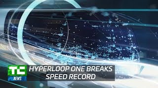 HYPERLOOP ONE BREAKS SPEED RECORD