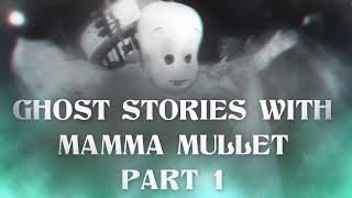 Ghost Stories with Mama Mullet Part 1