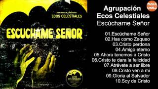 Agrupación Ecos Celestiales – Escúchame Señor - Album Completo