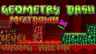 Geometry Dash Meltdown | Viking Arena - Level 2 Normal 2 Stars - 100% Completed [All Secret Coins]