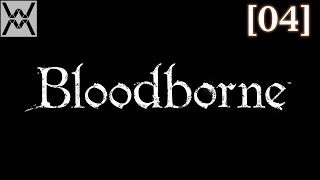 Прохождение Bloodborne [04] - Соборный Округ / Cathedral Ward