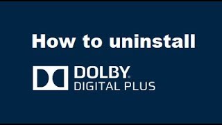 How To Uninstall Dolby Digital Plus Advanced Audio