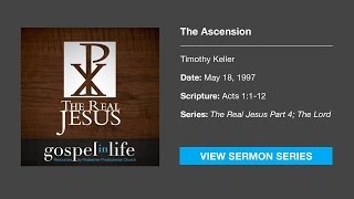 The Ascension – Timothy Keller [Sermon]