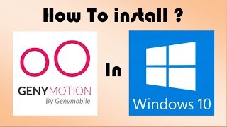 How to install genymotion emulator in Wwindows  10 ?