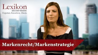Lexikon des Chefwissens: Markenrecht/Markenstrategie (Grundlagen Recht) - Die Deutsche Wirtschaft
