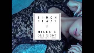 Simon Blaze Feat. Miles B. - One Night (Co-Prod. BY I Am Tobi)