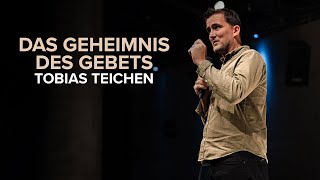 Das Geheimnis des Gebets | Tobias Teichen