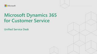 How to use Unified Service Desk | Dynamics 365 for Customer Service