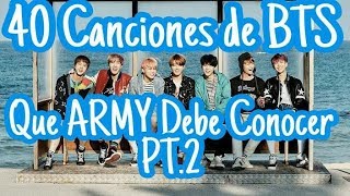 40 Canciones de BTS que ARMY Debe Conocer Pt.2