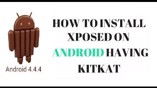How to install xposed on Android | Kitkat