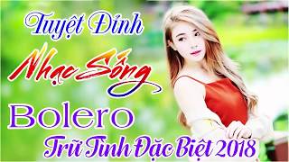 LIÊN KHÚC NHẠC SỐNG TRỮ TÌNH DÂN CA QUÊ HƯƠNG HAY NHẤT 2018 - NHẠC SỐNG BOLERO TUYỂN CHỌN MỚI NHẤT