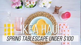 IKEA SPRING/EASTER HAUL UNDER $100 | TOP PICKS FOR SPRING SUMMER TABLESCAPE