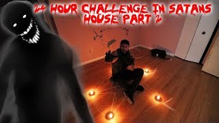 (GONE WRONG) 24 HOUR OVERNIGHT CHALLENGE IN SATANS HOUSE PART 2