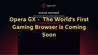 Opera GX -  The World’s First Gaming Browser is Coming Soon