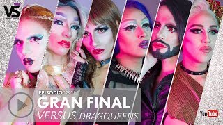 VERSUS DRAGQUEENS EPISODIO 06 LA GRAN FINAL