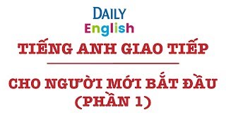 Bài Tiếng Anh Giao Tiếp Cơ Bản Cho Người Bắt Đầu Học Theo Chủ Đề Phần 1