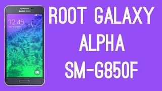 ROOT SAMSUNG GALAXY ALPHA SM-G850F [ROOT TUTORIAL]