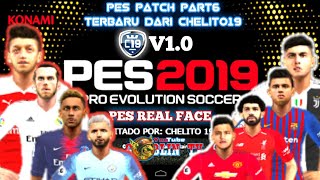 New PES2019 Patch Part6 Terbaru Dari Chelito19 Team, V1.0 Super Update, Real Face, New kits