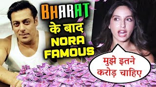 Dilbar Girl Nora Fatehi ने बढाई अपनी FEES, Salman के BHARAT का असर
