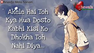 Akele Hai Toh Kya Hua || Single Boy Status || Bewafa Mera Sanam