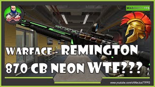 WARFACE - Gameplay REMINGTON 870 CB NEON! WTF!?!?!?!?
