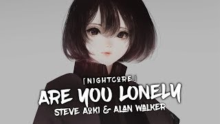 Nightcore - Are You Lonely (Alan Walker & Steve Aoki ft. ISAK) - (Lyrics)