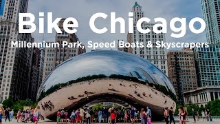 Bike Chicago 02 – Millenium Park, Speed Boats & Skyscrapers