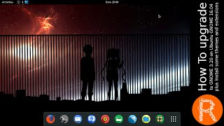 How To upgrade  to GNOME 3.20 on Ubuntu GNOME 16.04 plus install some themes and extensions
