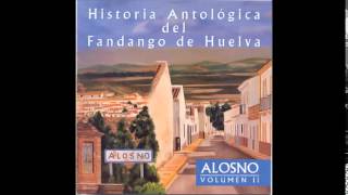7. PACO MARÍN - VALIENTE AL AIRE DE TORONJO (ALOSNO II; HISTORIA ANTOLÓGICA DEL FANDANGO DE HUELVA)