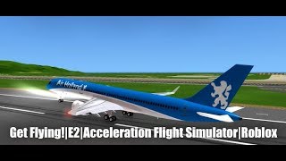 Get Flying!|E2|Acceleration Flight Simulator|Roblox