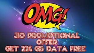 OMG!  jio Promotional Offer get 224 GB data free...