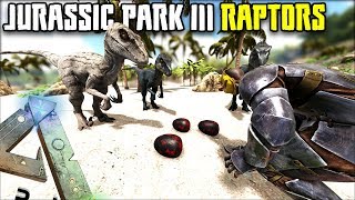 TAMING JURASSIC PARK III RAPTORS  | JURASSIC ARK | ARK SURVIVAL EVOLVED [EP54]