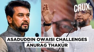 Choose A Place To Shoot Me, I’ll Come: Owaisi Challenges Anurag Thakur Over His 'Goli Maro' Comment