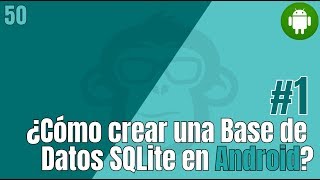 50. Como crear una Base de Datos SQLite en Android
