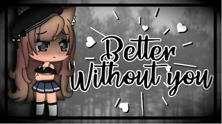 "Better Without You" - Gacha Life Mini Movie (Original?)
