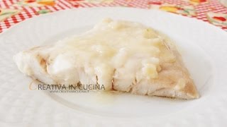 Filetto di persico in salsa delicata, ricetta semplice - ricetta di Creativaincucina