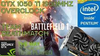 Intel G4560 + GTX 1050 Ti - Battlefield 1 Team Deathmatch - Ultra 1080p Settings